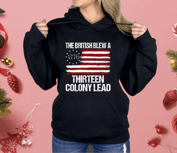 The British Blew A Thirteen Colony Lead 1776 Shirt - Image 3