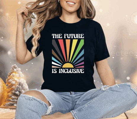 The Future Is Inclusive Shirt