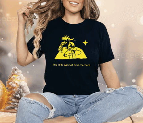 The Irs Cannot Find Me Here Shirt