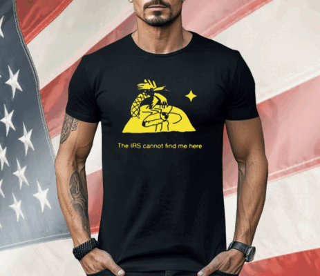 The Irs Cannot Find Me Here Shirt