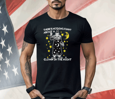 There's Nothing Funny About A Clown In The Night Shirt