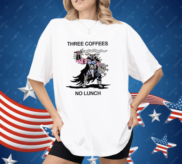 Three Coffees No Lunch Shirt - Image 3