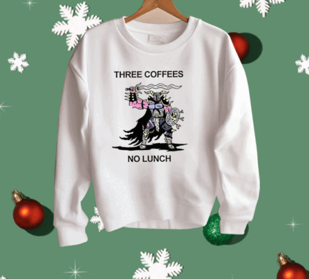 Three Coffees No Lunch Shirt