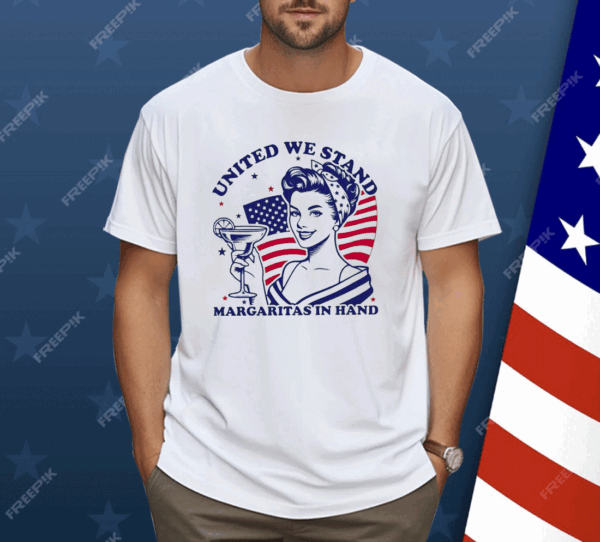 United We Stand Margaritas In Hand Shirt