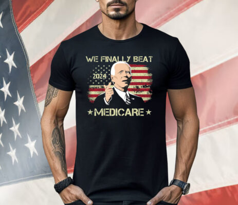 We Finally Beat Medicare American Flag Shirt