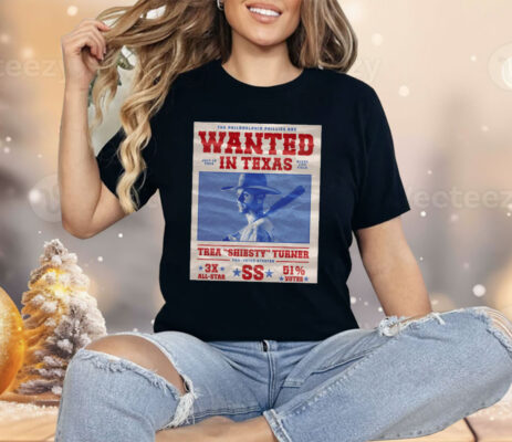 The Phillies Are Wanted In Texas Thea Shiesty Turner Shirt