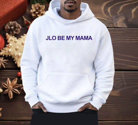 Jennifer Lopez wearing jlo be my mama Shirt