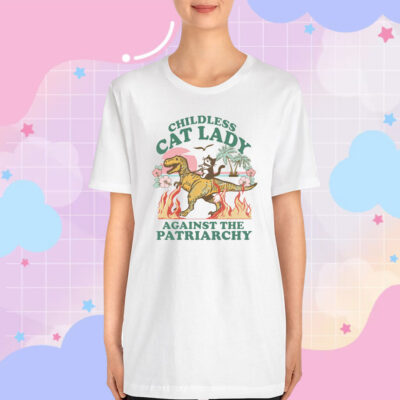 Childless cat lady childless cat lady against the patriarchy anti fascist shirt