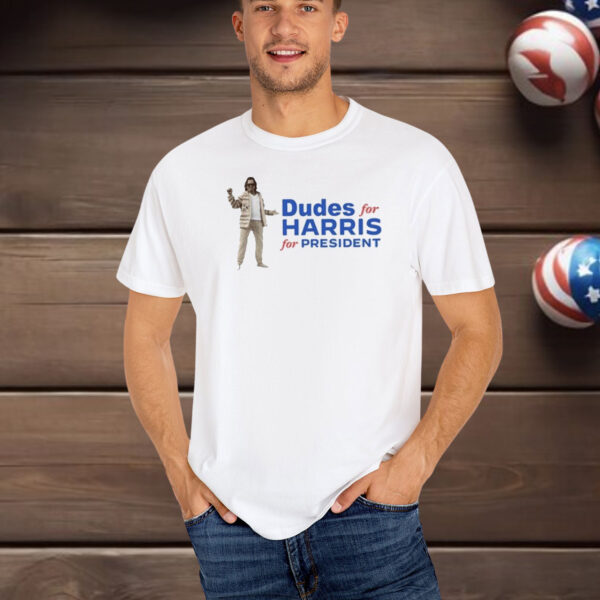 Dudes For Harris For President Shirt