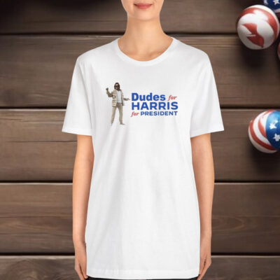 Dudes For Harris For President Shirt