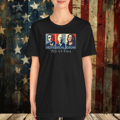 Hope Hate Heal Grow Shirt Yes We Kam, Kamala Harris Support