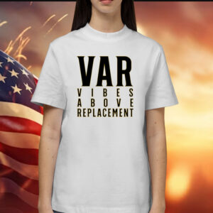 VAR Vibes Above Replacement T-Shirt