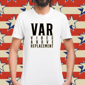 VAR Vibes Above Replacement T-Shirt