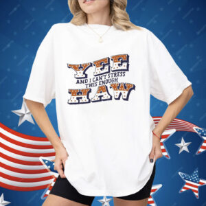 024 country now Yee Haw And I Can’t Stress This Enough Shirt