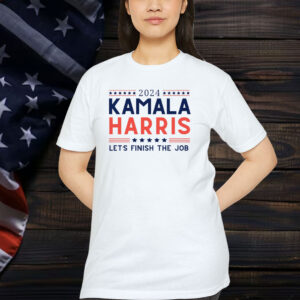 2024 Kamala Harris Let's Finish The Job Shirt