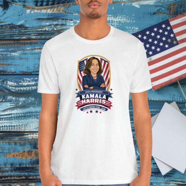 2024 President Kamala Harris Let's Finish The Job T-Shirt