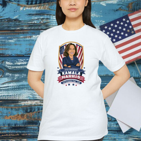 2024 President Kamala Harris Let's Finish The Job T-Shirt