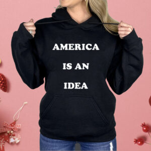 America Is An Idea Shirt