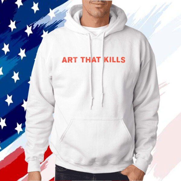 Art That Kills Shirt