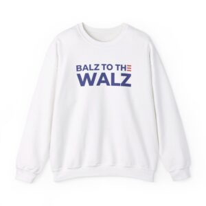 Balz to the Walz Sweat Shirt