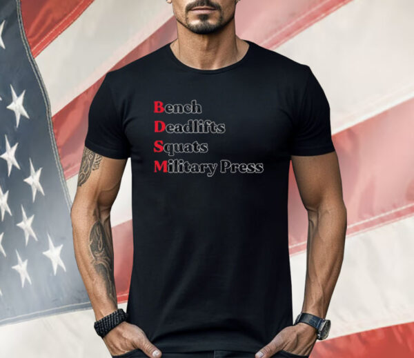 Bench Deadlifts Squats Military Press BDSM Shirt