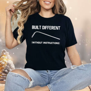 Built Different Without Instructions Shirt