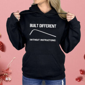 Built Different Without Instructions Shirt