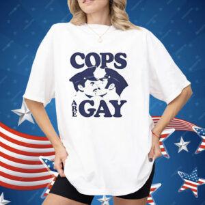 COPS ARE GAY Shirt