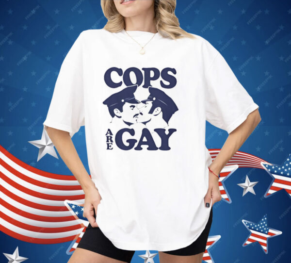 COPS ARE GAY Shirt