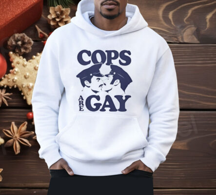 COPS ARE GAY Shirt