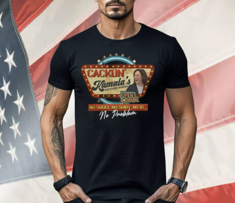 Cacklin’ Kamala’s Southern Border Open 24 Hours Shirt