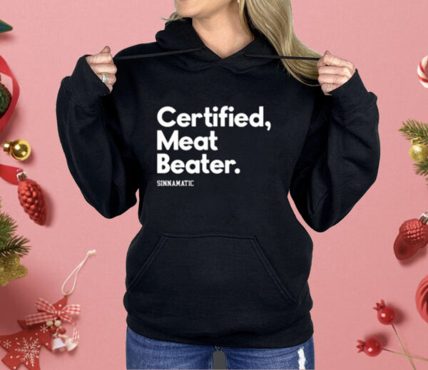 Certified Meat Beater Sinnamatic Shirt