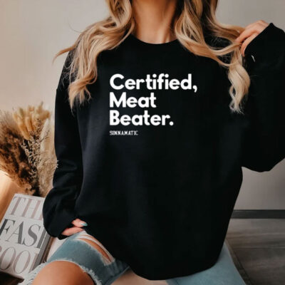 Certified Meat Beater Sinnamatic Shirt