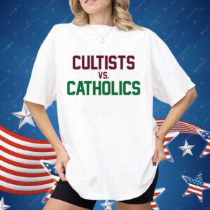 Cultists vs Catholics Shirt