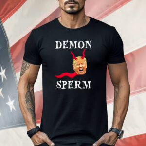 Demon Sperm Trump Shirt