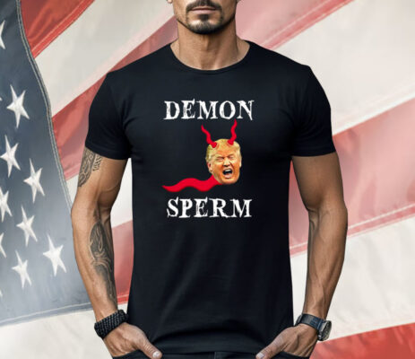 Demon Sperm Trump Shirt