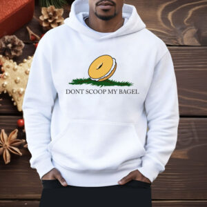 Don't Scoop My Bagel Shirt