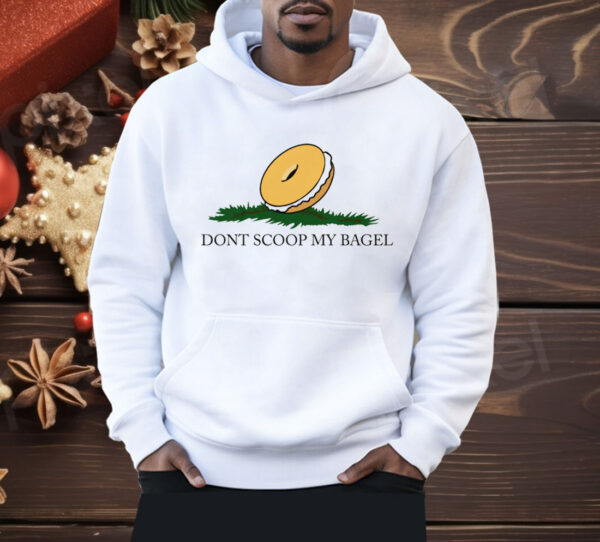 Don't Scoop My Bagel Shirt