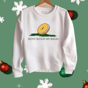 Don't Scoop My Bagel Shirt