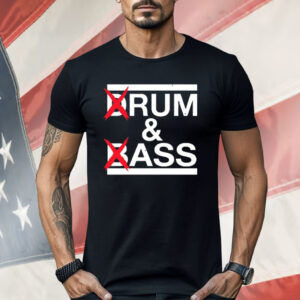 Drum And Bass Rum Ass Shirt