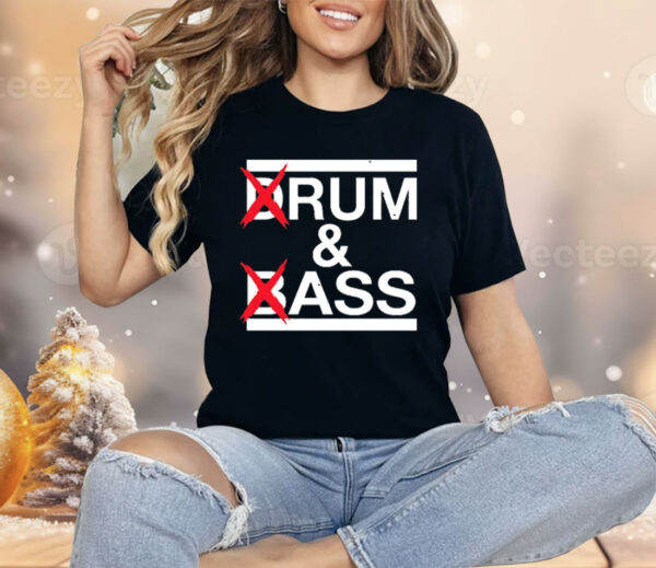 Drum And Bass Rum Ass Shirt