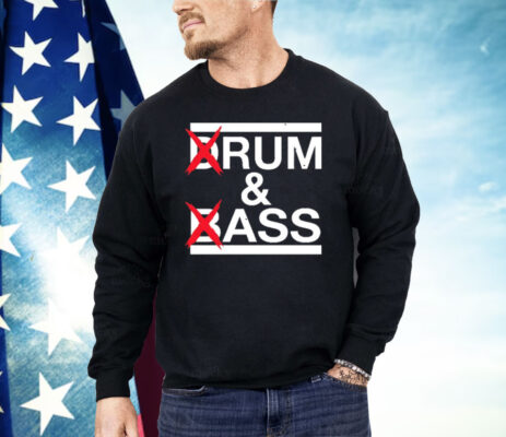 Drum And Bass Rum Ass Shirt