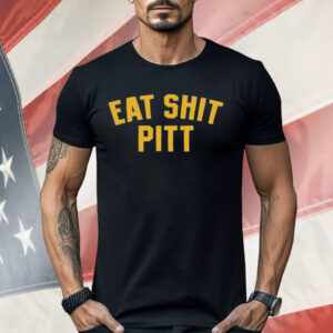 Eat Sh*t Shirt