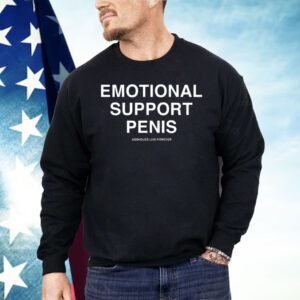 Emotional Support Penis Assholes Live Forever Shirt