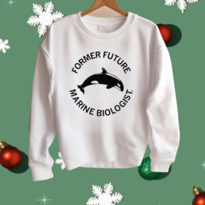 Former Future Marine Biologist Shirt