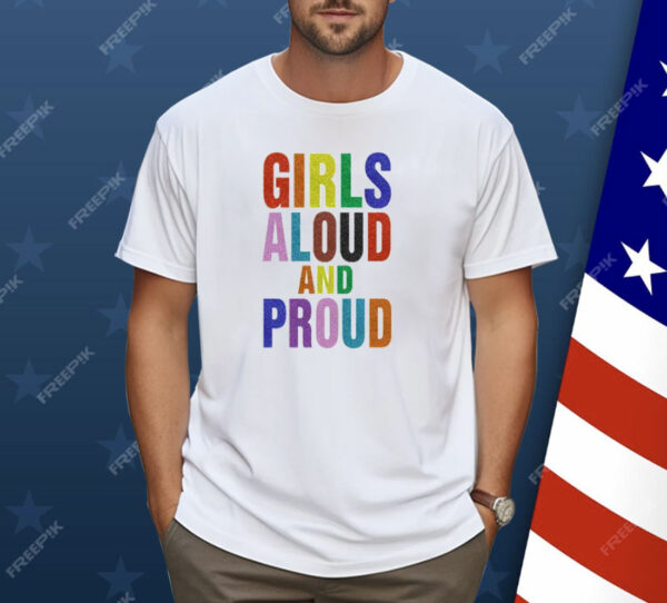 Girls Aloud And Proud Pride Shirt