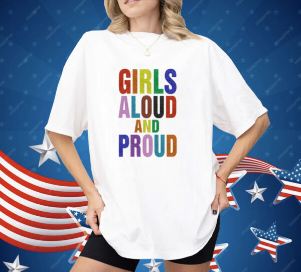 Girls Aloud And Proud Pride Shirt