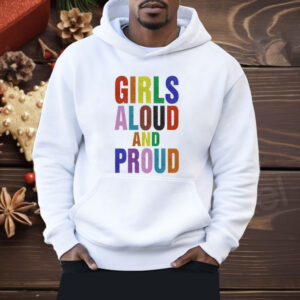 Girls Aloud And Proud Pride Shirt