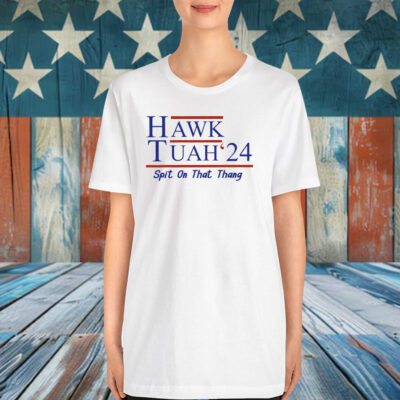 Hawk Tuah 24 Spit On That Thang Shirt