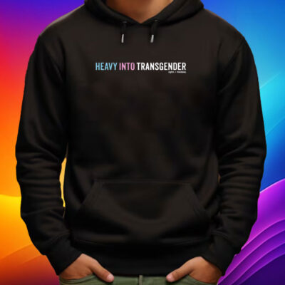 Heavy Into Transgender Rights Freedoms Shirt